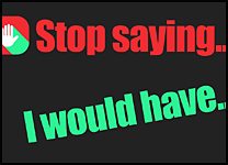 Stop Saying - Would have - inline promo 208