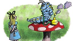 Alice in Wonderland: Part 5: Advice from a caterpillar