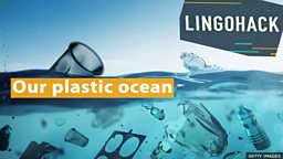 Our plastic ocean
