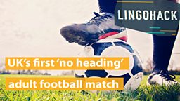 UK’s first ‘no heading’ adult football match