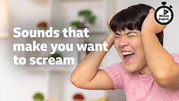 Sounds that make you want to scream