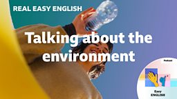 Talking about the environment