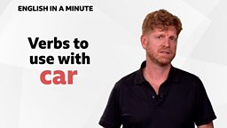 Verbs to use with 'car'