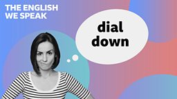 Dial down