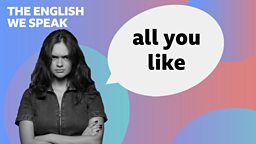 All you like