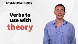 Verbs to use with 'theory'