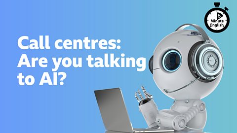 Call centres: Are you talking to AI?
