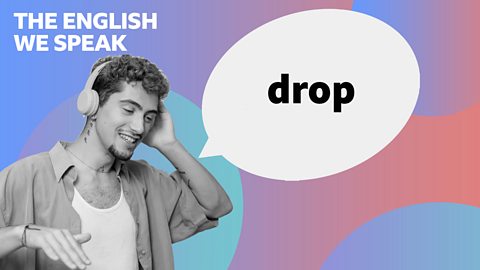 Drop
