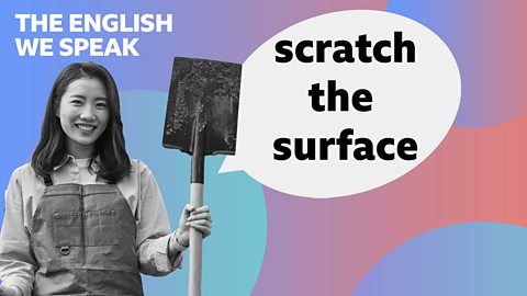 Scratch the surface